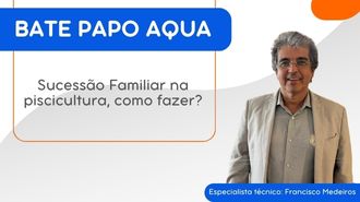 Sucessão Familiar na piscicultura, como fazer?