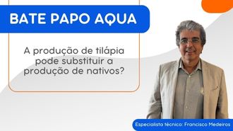 A produção de tilápia pode substituir a produção de nativos?